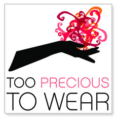 Too Precious To Wear